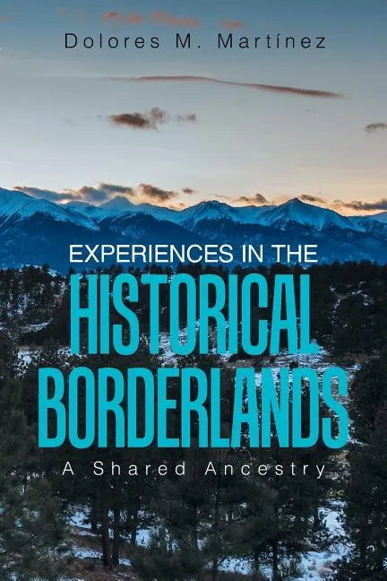 Experiences in the Historical Borderlands: A Shared Ancestry - Paperback