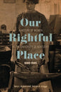 Our Rightful Place: A History of Women at the University of Kentucky, 1880-1945 - Hardcover