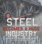 Steel Becomes a Huge Industry The Industrial Revolution in America Grade 6 Children's American History - Hardcover