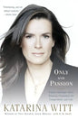 Only with Passion: Figure Skating's Most Winning Champion on Competition and Life - Paperback