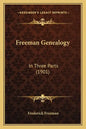 Freeman Genealogy: In Three Parts (1901) - Paperback