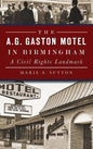 The A.G. Gaston Motel in Birmingham: A Civil Rights Landmark - Hardcover