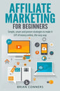 Affiliate Marketing for Beginners: Simple, smart and proven strategies to make A LOT of money online, the easy way - Paperback