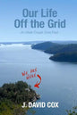 Our Life Off the Grid: An Urban Couple Goes Feral - Paperback