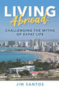 Living Abroad: Challenging the Myths of Expat Life - Paperback