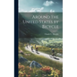 Around the United States by Bicycle - Hardcover
