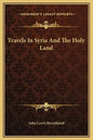 Travels in Syria and the Holy Land - Hardcover