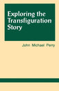 Exploring the Transfiguration Story - Paperback