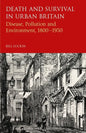 Death and Survival in Urban Britain: Disease, Pollution and Environment, 1800-1950 - Paperback