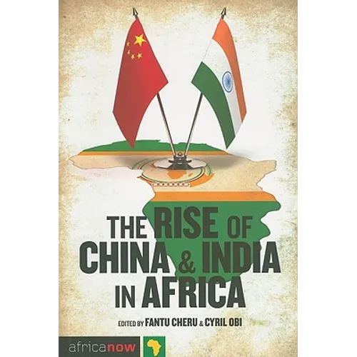 The Rise of China and India in Africa: Challenges, Opportunities and Critical Interventions - Paperback