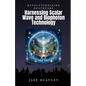 Revolutionizing Health Care: Harnessing the Power of Scalar Wave and Biophoton Technology - Paperback