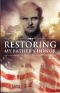Restoring My Father's Honor: A Son's Crusade - Paperback