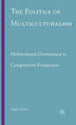 The Politics of Multiculturalism: Multicultural Governance in Comparative Perspective - Hardcover