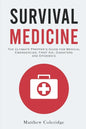 Survival Medicine: The Ultimate Prepper's Guide for Medical Emergencies, First Aid, Disasters and Epidemics - Paperback