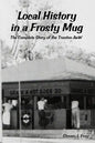 Local History in a Frosty Mug: The Complete Story of the Trenton A&W - Paperback
