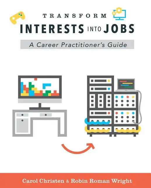 Transform Interests Into Jobs: A Career Practitioner's Guide - Paperback