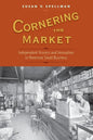 Cornering the Market: Independent Grocers and Innovation in American Small Business - Paperback