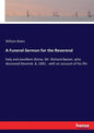 A Funeral-Sermon for the Reverend: holy and excellent divine, Mr. Richard Baxter, who deceased Decemb. 8, 1691 - with an account of his life - Paperback