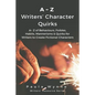 A Z Writers' Character Quirks: A Z of Behaviours, Foibles, Habits, Mannerisms & Quirks for Writers to Create Fictional Characters ( - Paperback