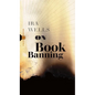 On Book Banning: Or, How the New Censorship Consensus Trivializes Art and Undermines Democracy - Paperback