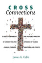Cross Connections: A Life's Story about One Pastor's Ministry of Connecting the Episodes of Family, Church, Friends, Mentors, and Events - Hardcover