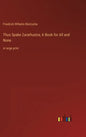 Thus Spake Zarathustra; A Book for All and None: in large print - Hardcover