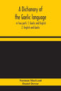 A dictionary of the Gaelic language, in two parts. 1. Gaelic and English. - 2. English and Gaelic - Paperback