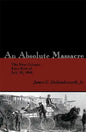 An Absolute Massacre: The New Orleans Race Riot of July 30, 1866 - Paperback