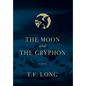 The Moon and The Gryphon - Hardcover