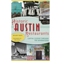 Historic Austin Restaurants: Capital Cuisine Through the Generations - Hardcover