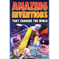 Amazing Inventions That Changed The World: The True Stories About The Revolutionary And Accidental Inventions That Changed Our World - Paperback