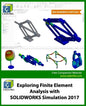 Exploring Finite Element Analysis with SOLIDWORKS Simulation 2017 - Paperback