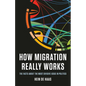 How Migration Really Works: The Facts about the Most Divisive Issue in Politics - Hardcover