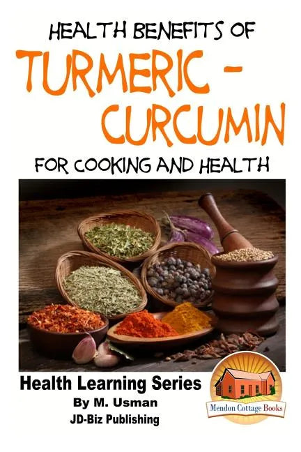 Health Benefits of Turmeric - Curcumin For Cooking and Health - Paperback