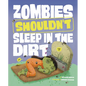 Zombies Shouldn't Sleep in the Dirt - Hardcover