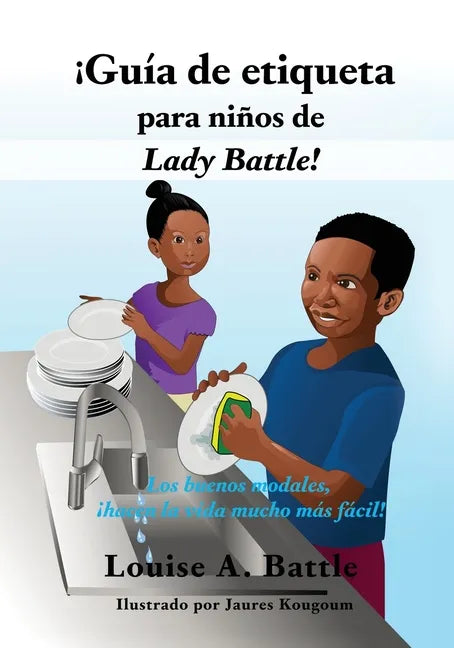 ¡Guía de etiqueta para niños de Lady Battle!: Los buenos modales, ¡hacen la vida mucho más fácil! - Paperback