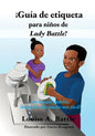 ¡Guía de etiqueta para niños de Lady Battle!: Los buenos modales, ¡hacen la vida mucho más fácil! - Paperback