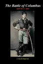 The Battle of Columbus: April 16-17, 1865 - Paperback