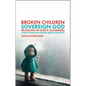 Broken Children, Sovereign God: Rejoicing in God's Goodness Amidst Childhood Mental Health Struggles - Paperback