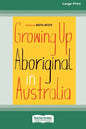 Growing Up Aboriginal in Australia (16pt Large Print Edition) - Paperback