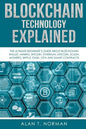 Blockchain Technology Explained: The Ultimate Beginner's Guide About Blockchain Wallet, Mining, Bitcoin, Ethereum, Litecoin, Zcash, Monero, Ripple, Da - Paperback