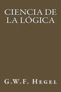 Ciencia de la Logica (Spanish Edition) - Paperback