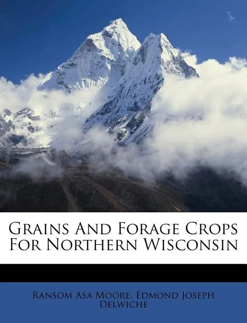 Grains and Forage Crops for Northern Wisconsin - Paperback