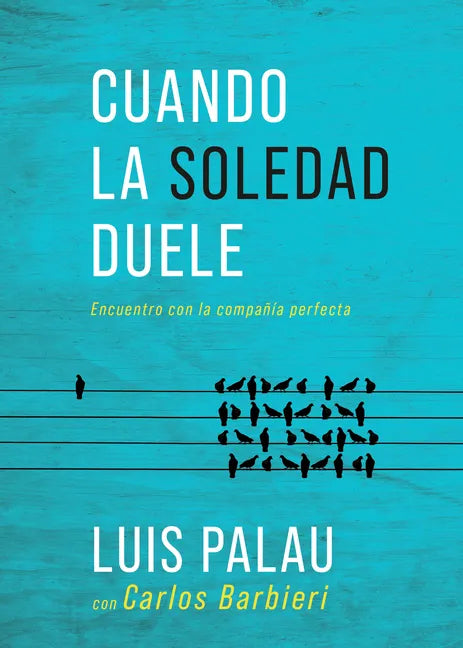 Cuando La Soledad Duele: Encuentro Con La Compañía Perfecta - Paperback