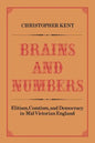 Brains and Numbers: Elitism, Comtism, and Democracy in Mid-Victorian England - Paperback