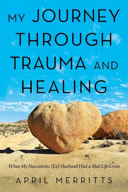 My Journey Through Trauma and Healing: When My Narcissistic (Ex) Husband Had a Mid-Life Crisis - Paperback