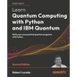 Learn Quantum Computing with Python and IBM Quantum - Second Edition: Write your own practical quantum programs with Python - Paperback