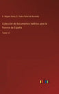Colección de documentos inéditos para la historia de España: Tomo 12 - Hardcover