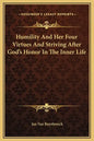 Humility and Her Four Virtues and Striving After God's Honor in the Inner Life - Hardcover