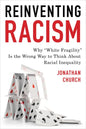 Reinventing Racism: Why "White Fragility" Is the Wrong Way to Think About Racial Inequality - Paperback